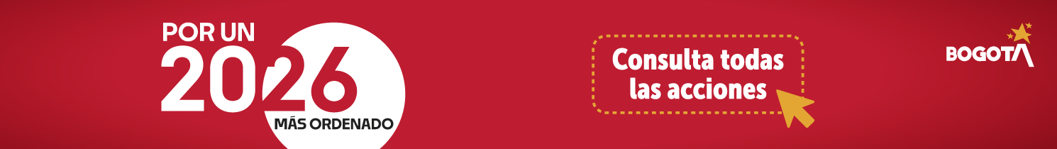 Consulta las acciones de la Administración Distrital por un 2026 más ordenado