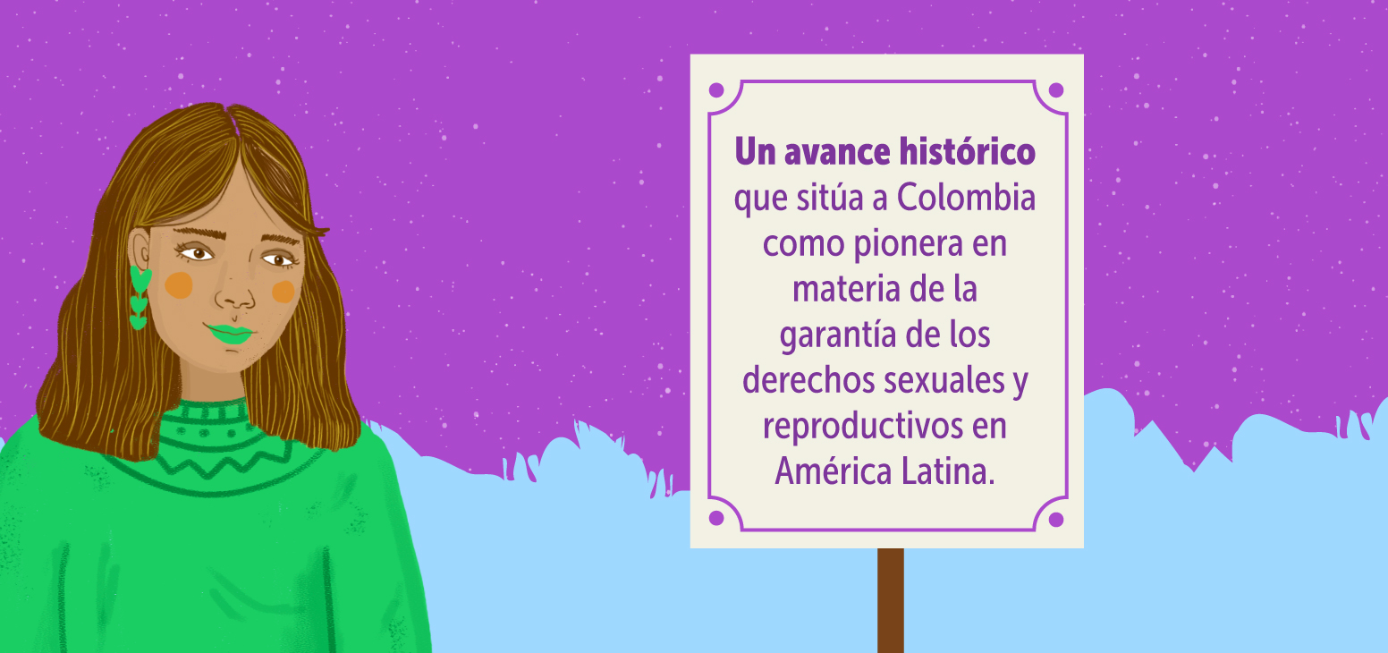 Ilustración con texto de: Un avance histórico que sitúa a Colombia como pionera en materia de la garantía de los derechos sexuales y  reproductivos en América Latina.