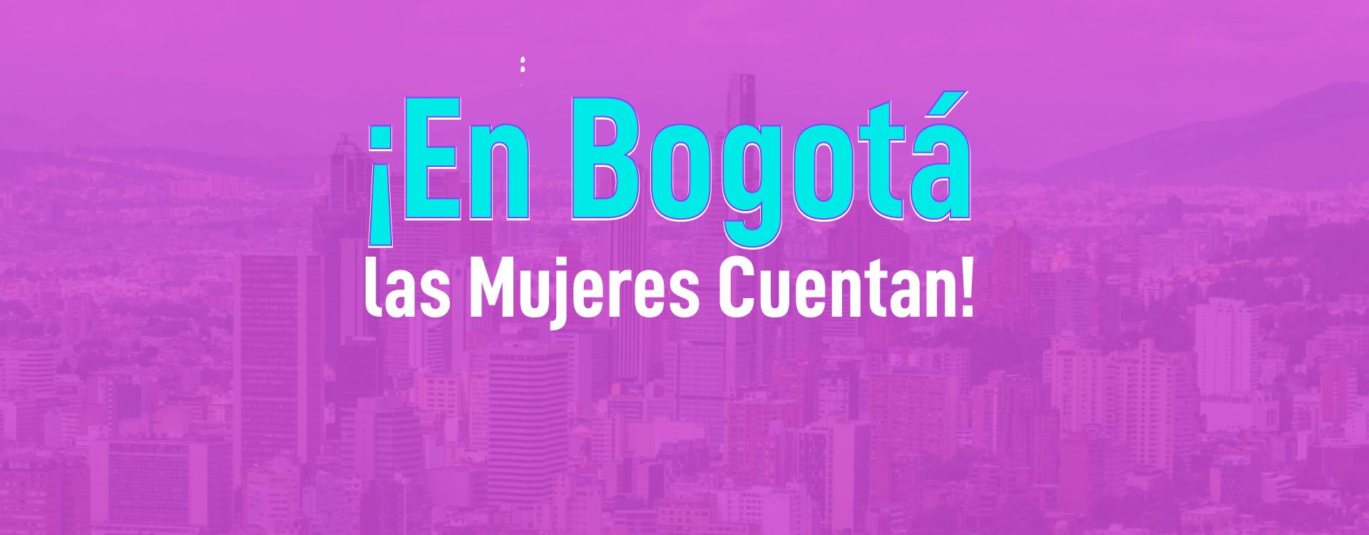 ¡En Bogotá las mujeres cuentan!