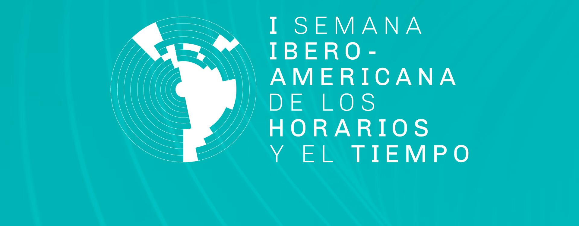 Imagen institucional del evento Primera Semana Iberoamericana de los Horarios y el Tiempo